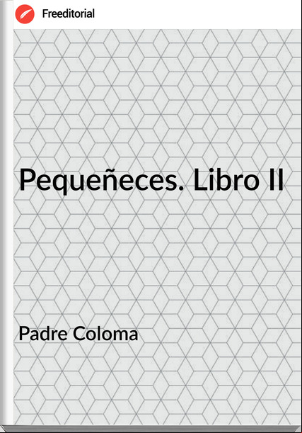 Padre Coloma - Pequeñeces. Libro II