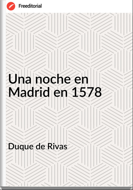 Duque de Rivas - Una noche en Madrid en 1578