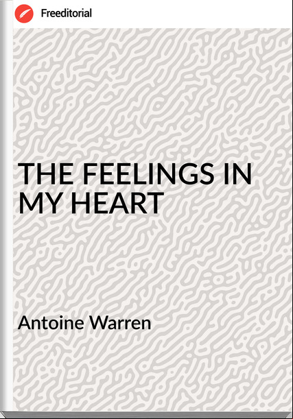 Antoine Warren - THE FEELINGS IN MY HEART