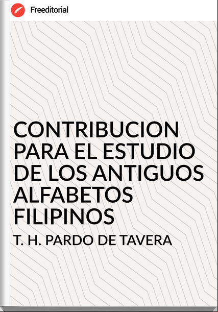 T. H. PARDO DE TAVERA - CONTRIBUCION PARA EL ESTUDIO DE LOS ANTIGUOS ALFABETOS FILIPINOS