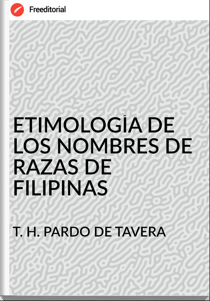 T. H. PARDO DE TAVERA ETIMOLOGÍA DE LOS NOMBRES DE RAZAS DE FILIPINAS