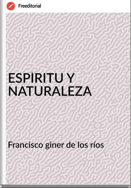 Francisco giner de los ríos - ESPÍRITU Y NATURALEZA