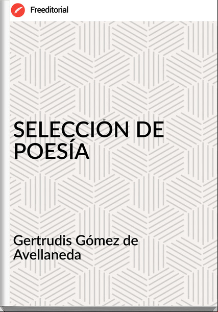 Gertrudis Gómez de Avellaneda - SELECCIÓN DE POESÍA