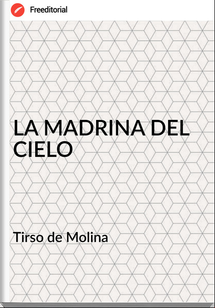  Tirso de Molina  LA MADRINA DEL CIELO