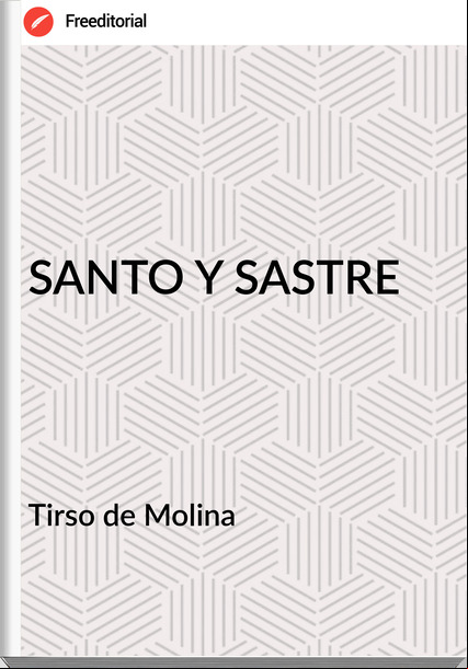  Tirso de Molina  SANTO Y SASTRE