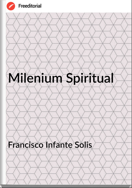 Francisco Infante Solis - Milenium Spiritual