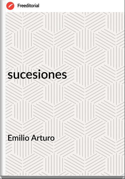Emilio Arturo sucesiones
