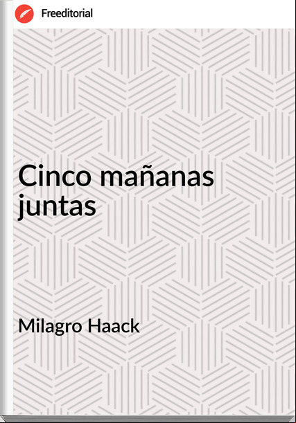 Milagro Haack - Cinco mañanas juntas