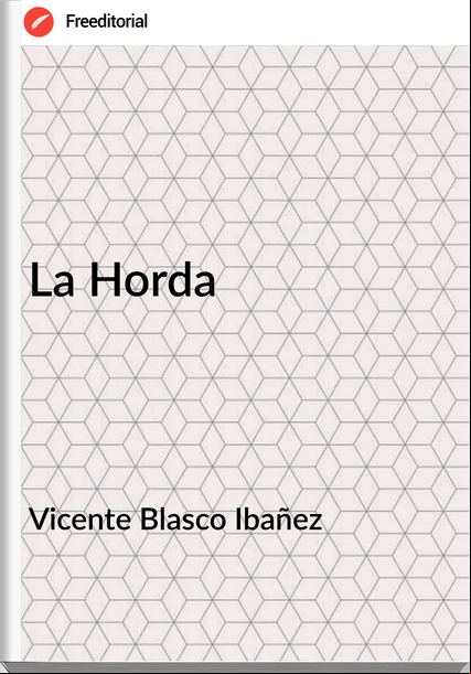 Vicente Blasco Ibañez - La Horda