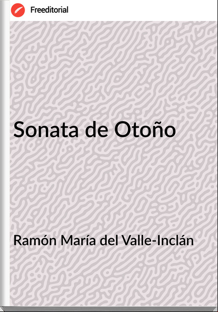 Ramón María del Valle-Inclán Sonata de Otoño