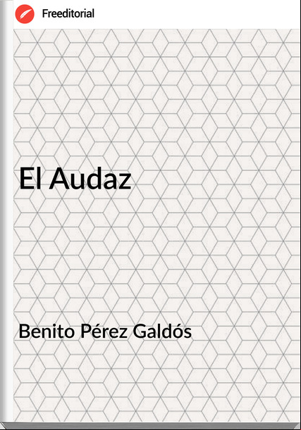 Benito Pérez Galdós - El Audaz