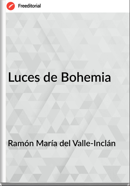 Ramón María del Valle-Inclán Luces de Bohemia