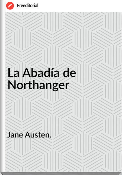 Jane Austen. - La Abadía de Northanger