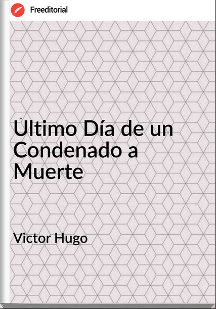 Victor Hugo Último Día de un Condenado a Muerte