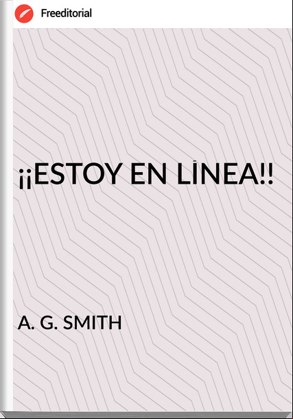 A. G. SMITH - ¡¡ESTOY EN LÍNEA!!