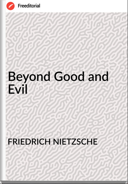 FRIEDRICH NIETZSCHE Beyond Good and Evil
