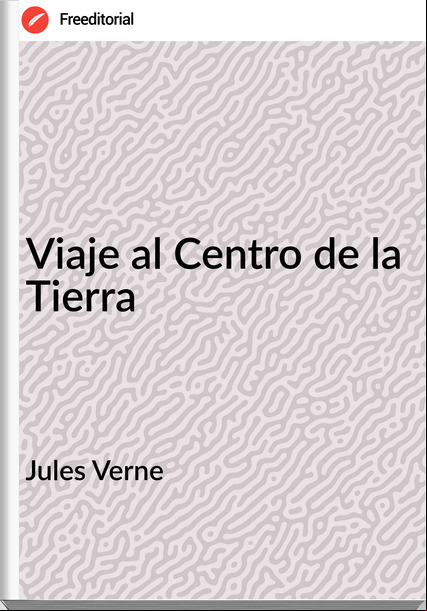 Jules Verne - Viaje al Centro de la Tierra