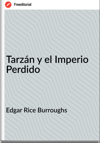 Edgar Rice Burroughs - Tarzán y el Imperio Perdido