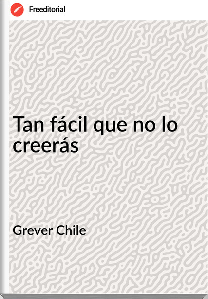 Grever Chile - Tan fácil que no lo creerás