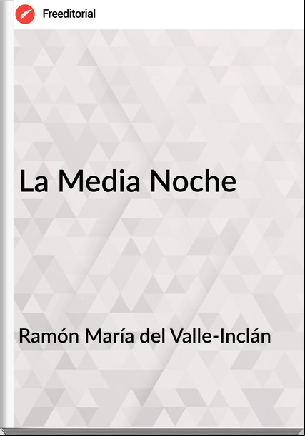 Ramón María del Valle-Inclán La Media Noche