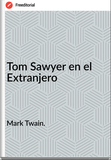 Mark Twain. - Tom Sawyer en el Extranjero