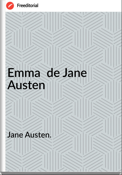 Jane Austen. - Emma  de Jane Austen
