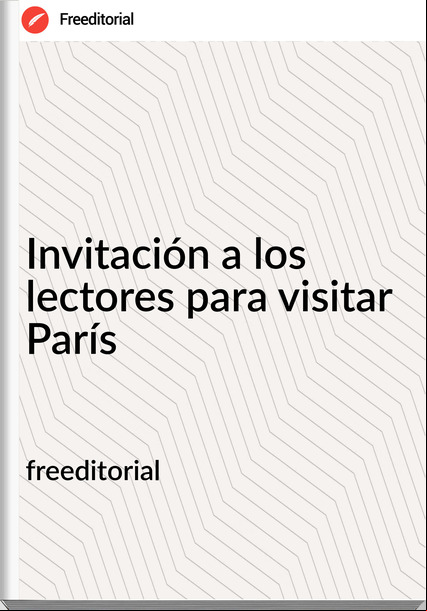  freeditorial - Invitación a los lectores para visitar París