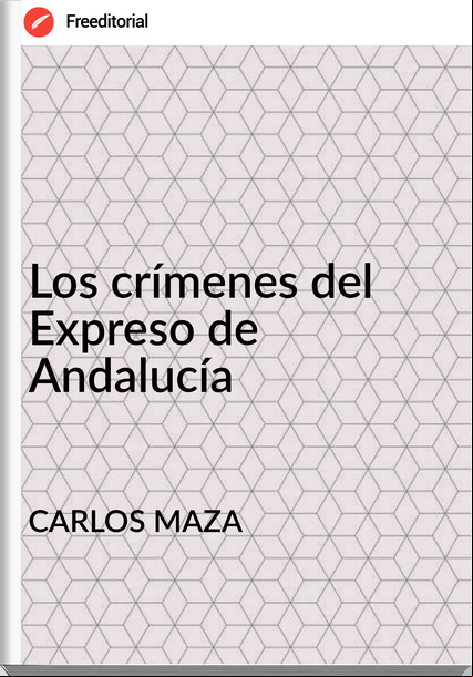 CARLOS MAZA - Los crímenes del Expreso de Andalucía