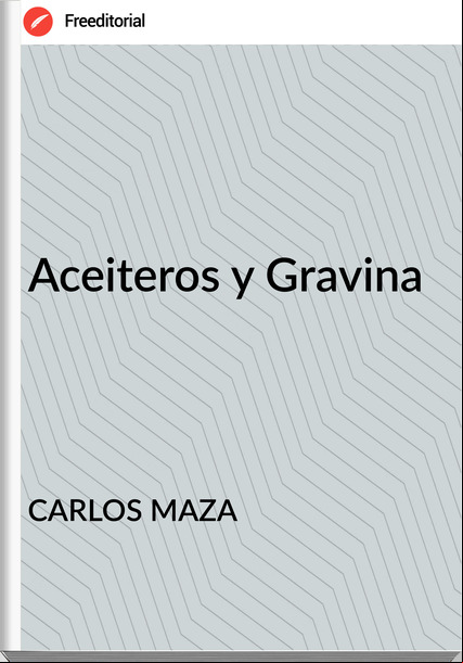 CARLOS MAZA - Aceiteros y Gravina