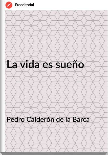 Pedro Calderón de la Barca - La vida es sueño