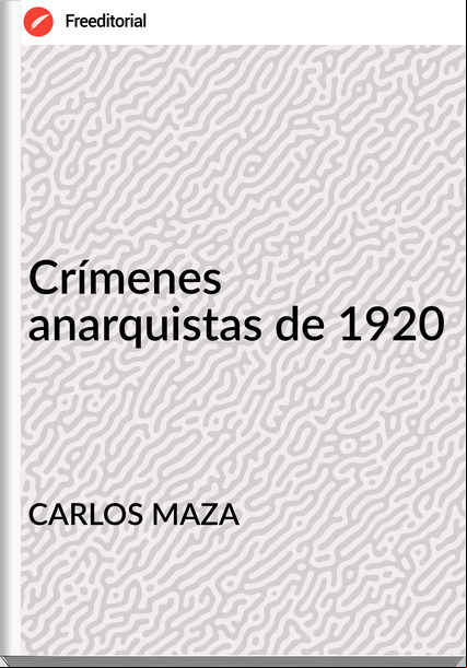CARLOS MAZA - Crímenes anarquistas de 1920