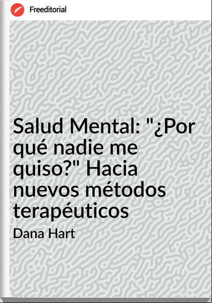 Dana Hart - Salud Mental: "¿Por qué nadie me quiso