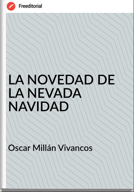 Óscar Millán Vivancos  LA NOVEDAD DE LA NEVADA NAVIDAD 