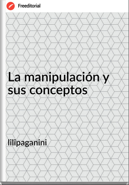 lilipaganini - La manipulación y sus conceptos