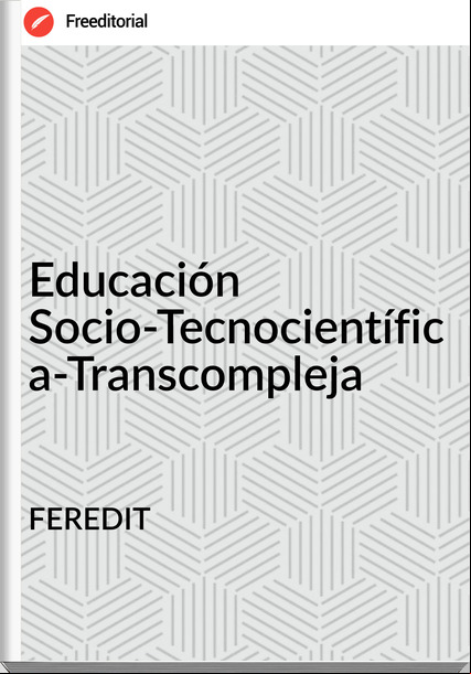 FEREDIT - Educación Socio-Tecnocientífica-Transcompleja